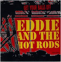 Eddie And The Hot Rods : Get Your Balls Off